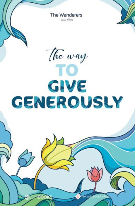 The Way To Give Generously The Way To Give Generously