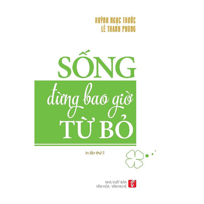 Sống Đừng Bao Giờ Từ Bỏ Sống Đừng Bao Giờ Từ Bỏ
