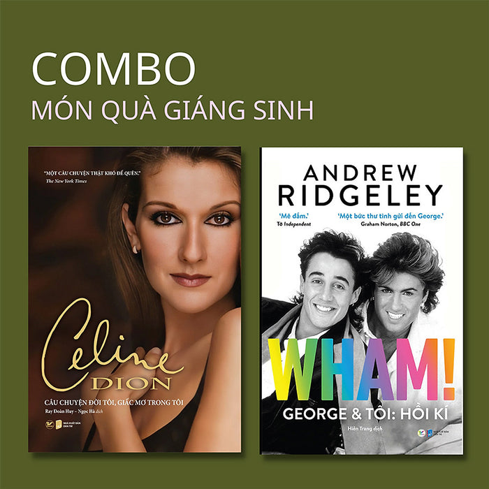 Combo: Món Quà Giáng Sinh - Câu Chuyện Đời Tôi, Giấc Mơ Tôi - Celine Dion + Wham! George Và Tôi: Hồi Kí (Bộ 2 Cuốn) Combo: Món Quà Giáng Sinh - Câu Chuyện Đời Tôi, Giấc Mơ Tôi - Celine Dion + Wham! George Và Tôi: Hồi Kí (Bộ 2 Cuốn)