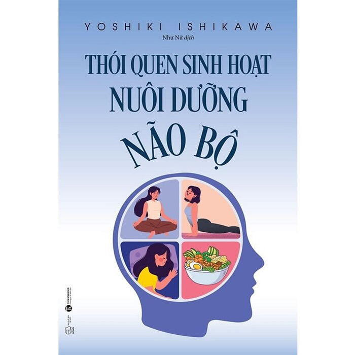 Thói Quen Sinh Hoạt Nuôi Dưỡng Não Bộ Thói Quen Sinh Hoạt Nuôi Dưỡng Não Bộ