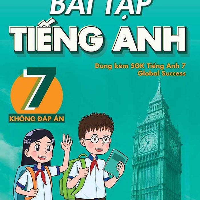 Bài Tập Tiếng Anh Lớp 7: Không Đáp Án (Global Success) Bài Tập Tiếng Anh Lớp 7: Không Đáp Án (Global Success)