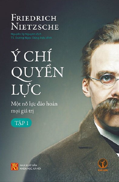 Sách - Ý Chí Quyền Lực: Một Nỗ Lực Đảo Hoán Mọi Giá Trị (Tập 1, Bìa Mềm) - Friedrich Nietzsche