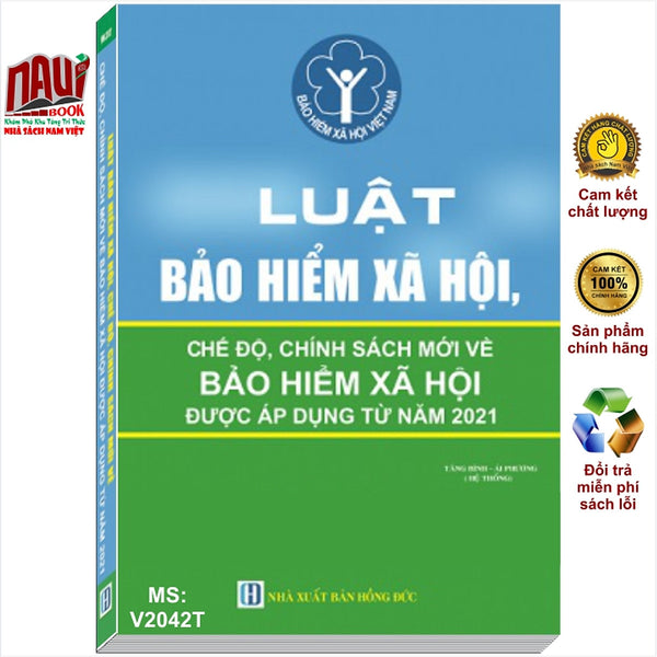 Sách Luật Bảo Hiểm Xã Hội Và Các Chế Độ, Chính Sách Mới Về Bảo Hiểm Xã Hội Được Áp Dụng Từ Năm 2021 - V2042T