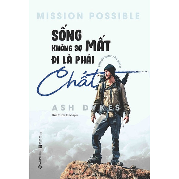 Sống Không Sợ Mất, Đi Là Phải Chất - Phi Thường Chính Là Khi Bạn Tiếp Tục Cuộc Hành Trình Dù Điều Gì Xảy Ra Đi Chăng Nữa