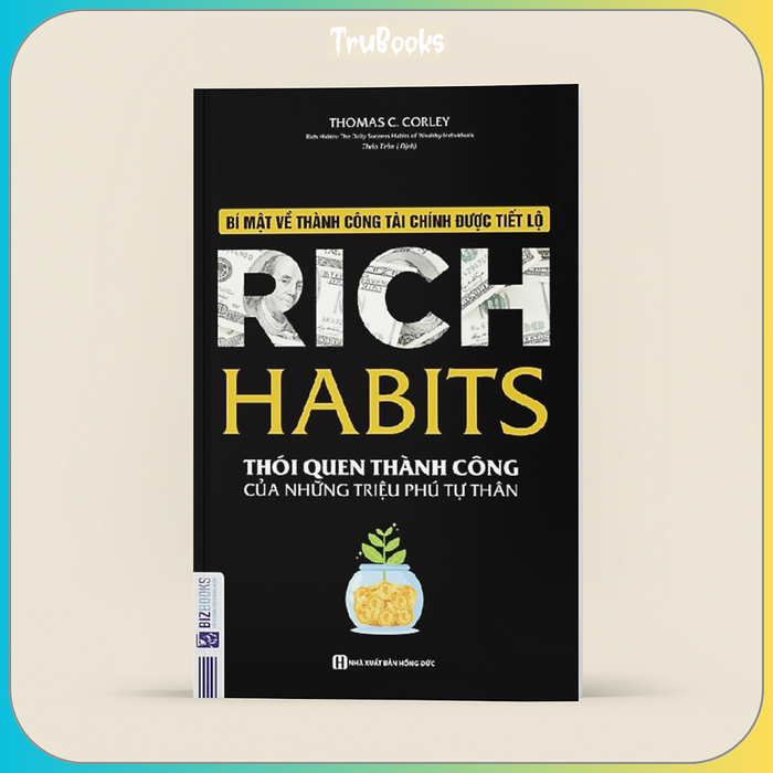 Rich Habits - Thói Quen Thành Công Của Những Triệu Phú Tự Thân Rich Habits - Thói Quen Thành Công Của Những Triệu Phú Tự Thân