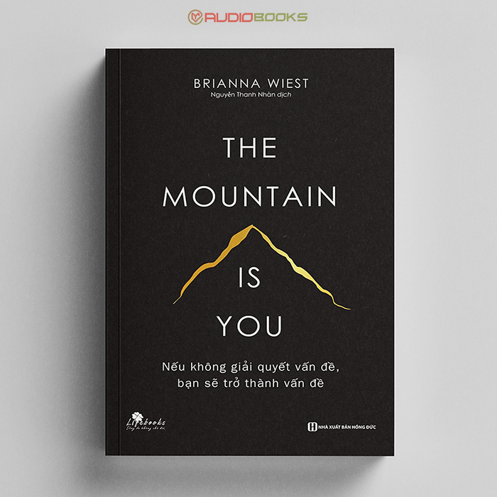 The Mountain Is You - Nếu Không Giải Quyết Vấn Đề, Bạn Sẽ Trở Thành Vấn Đề The Mountain Is You - Nếu Không Giải Quyết Vấn Đề, Bạn Sẽ Trở Thành Vấn Đề