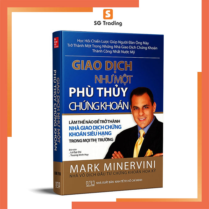 Giao Dịch Như Một Phù Thuỷ Chứng Khoán: Làm Thế Nào Để Trở Thành Nhà Giao Dịch Chứng Khoán Siêu Hạng Trên Mọi Thị Trường Giao Dịch Như Một Phù Thuỷ Chứng Khoán: Làm Thế Nào Để Trở Thành Nhà Giao Dịch Chứng Khoán Siêu Hạng Trên Mọi Thị Trường