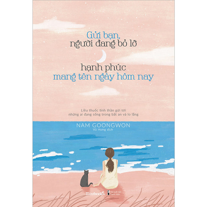 Gửi Bạn, Người Đang Bỏ Lỡ Hạnh Phúc Mang Tên Ngày Hôm Nay Gửi Bạn, Người Đang Bỏ Lỡ Hạnh Phúc Mang Tên Ngày Hôm Nay