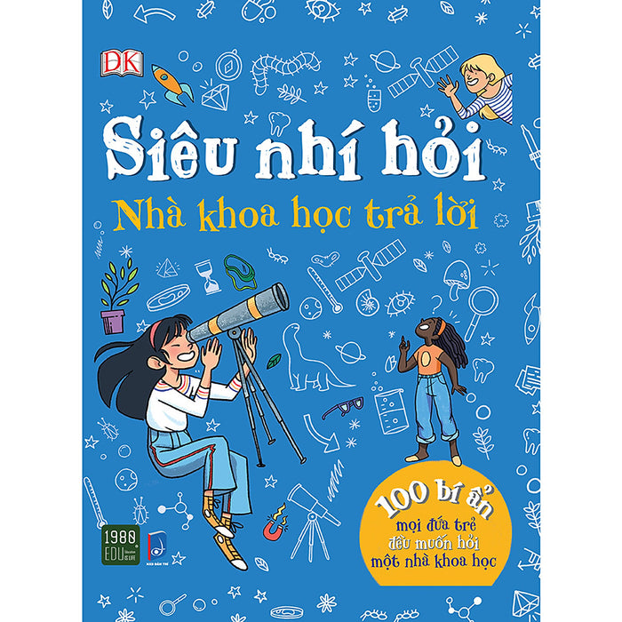 Siêu Nhí Hỏi Nhà Khoa Học Trả Lời - 100 Bí Ẩn Mọi Đứa Trẻ Đều Muốn Hỏi Một Nhà Khoa Học Siêu Nhí Hỏi Nhà Khoa Học Trả Lời - 100 Bí Ẩn Mọi Đứa Trẻ Đều Muốn Hỏi Một Nhà Khoa Học