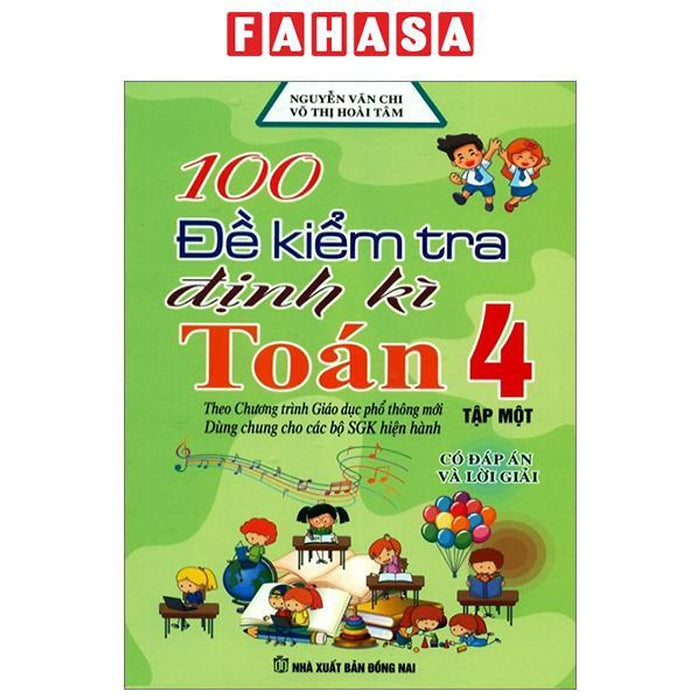 100 Đề Kiểm Tra Định Kì Toán 4 - Tập 1 - Có Đáp Án Và Lời Giải (Biên Soạn Theo Chương Trình Gdpt Mới) 100 Đề Kiểm Tra Định Kì Toán 4 - Tập 1 - Có Đáp Án Và Lời Giải (Biên Soạn Theo Chương Trình Gdpt Mới)