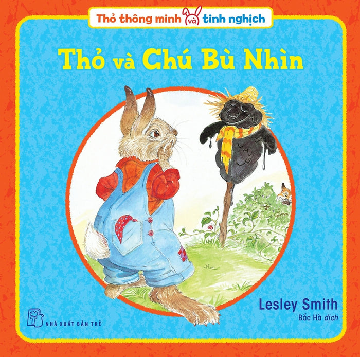 Thỏ Thông Minh Và Tinh Nghịch: Thỏ Và Chú Bù Nhìn Thỏ Thông Minh Và Tinh Nghịch: Thỏ Và Chú Bù Nhìn