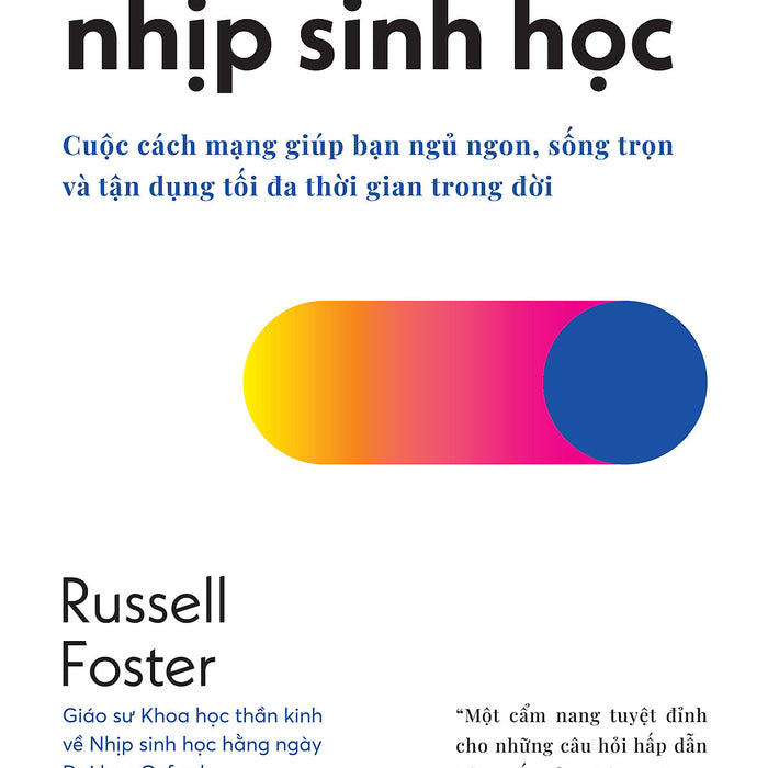 Làm Chủ Nhịp Sinh Học - Russell Foster Làm Chủ Nhịp Sinh Học - Russell Foster