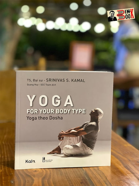 Yoga For Your Body Type – Yoga Theo Dosha – Srinivas S. Kamal – Quang Huy Dịch – Con Sóc – Nxb Thanh Niên (Bìa Mềm)