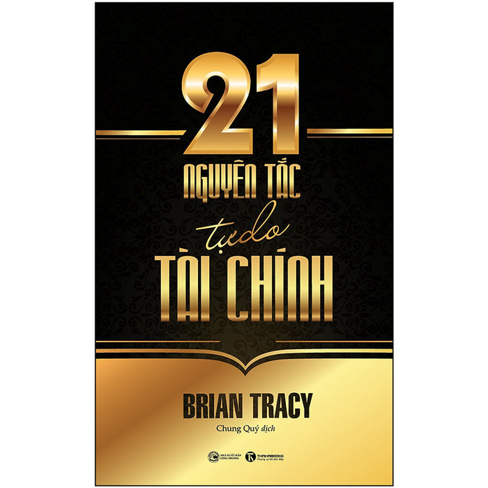 21 Nguyên Tắc Tự Do Tài Chính (Tái Bản) 21 Nguyên Tắc Tự Do Tài Chính (Tái Bản)