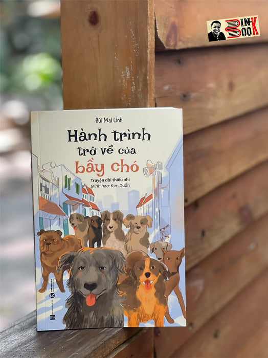 (Tranh Minh Hoạ) Hành Trình Trở Về Của Bầy Chó – Bùi Mai Linh – Minh Hoạ Kim Duẩn - Thái Hà Books (Tranh Minh Hoạ) Hành Trình Trở Về Của Bầy Chó – Bùi Mai Linh – Minh Hoạ Kim Duẩn - Thái Hà Books