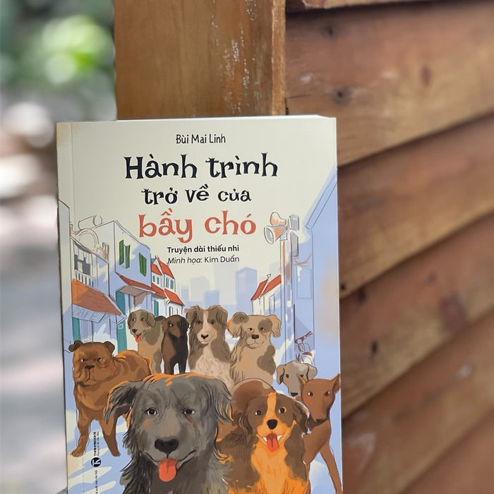 (Tranh Minh Hoạ) Hành Trình Trở Về Của Bầy Chó – Bùi Mai Linh – Minh Hoạ Kim Duẩn - Thái Hà Books (Tranh Minh Hoạ) Hành Trình Trở Về Của Bầy Chó – Bùi Mai Linh – Minh Hoạ Kim Duẩn - Thái Hà Books