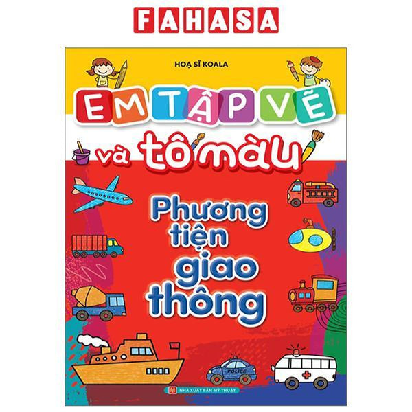 Em Tập Vẽ Và Tô Màu - Phương Tiện Giao Thông