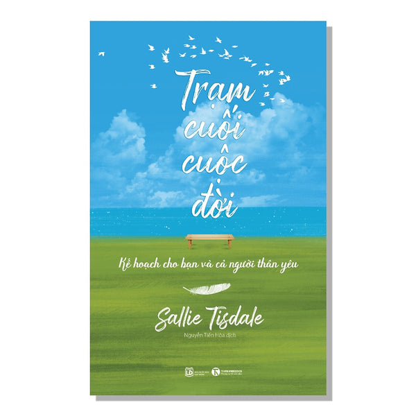 Sách Tâm Lý Học-Sách Trạm Cuối Cuộc Đời - Kế Hoạch Cho Bạn Và Cả Người Thân Yêu - Thái Hà - Bản Quyền