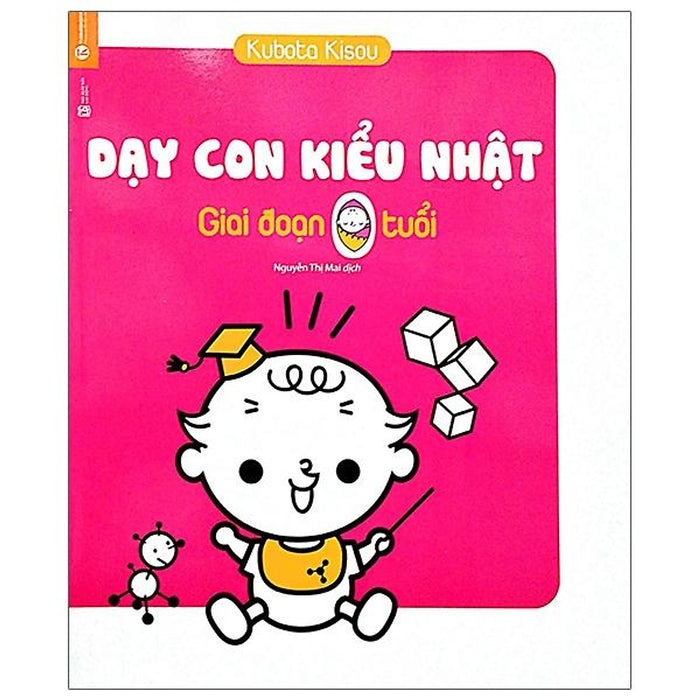 Dạy Con Kiểu Nhật - Giai Đoạn 0 Tuổi (Tái Bản) Dạy Con Kiểu Nhật - Giai Đoạn 0 Tuổi (Tái Bản)
