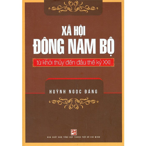 Xã Hội Đông Nam Bộ Từ Khởi Thủy Đến Đầu Thế Kỷ Xxi