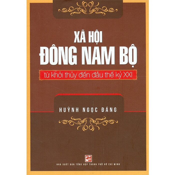 Xã Hội Đông Nam Bộ Từ Khởi Thủy Đến Đầu Thế Kỷ Xxi Xã Hội Đông Nam Bộ Từ Khởi Thủy Đến Đầu Thế Kỷ Xxi