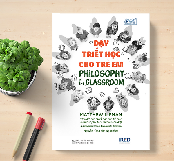 Sách Ired Books - Dạy Triết Học Cho Trẻ Em (Philosophy In The Classroom) - Matthew Lipman, Annmargaret Sharp, Frederick S. Oscanayan
