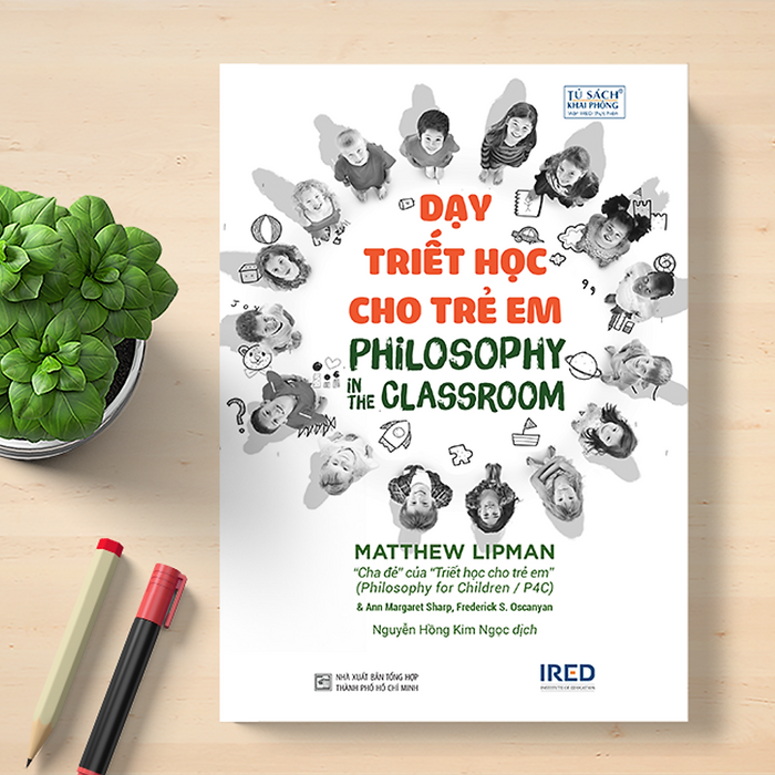 Sách Ired Books - Dạy Triết Học Cho Trẻ Em (Philosophy In The Classroom) - Matthew Lipman, Annmargaret Sharp, Frederick S. Oscanayan Sách Ired Books - Dạy Triết Học Cho Trẻ Em (Philosophy In The Classroom) - Matthew Lipman, Annmargaret Sharp, Frederick S. Oscanayan