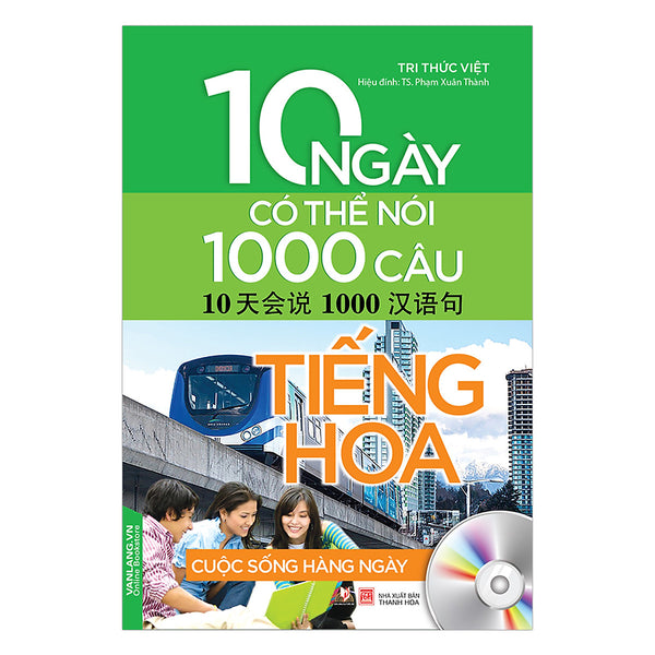 10 Ngày Có Thể Nói 1000 Câu Tiếng Hoa Cuộc Sống Hàng Ngày (Kèm Cd)