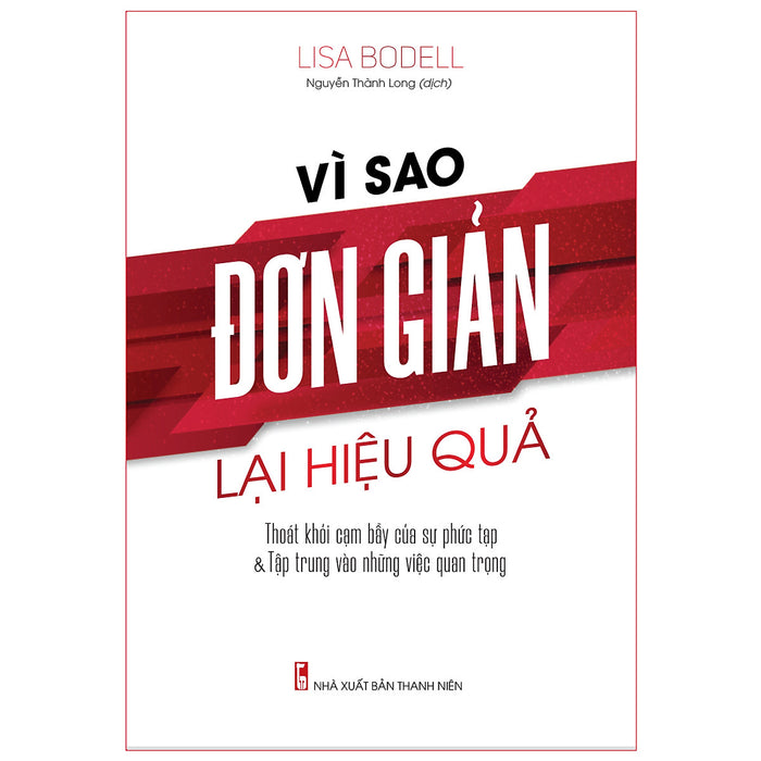 Sách: Vì Sao Đơn Giản Lại Hiệu Quả Sách: Vì Sao Đơn Giản Lại Hiệu Quả