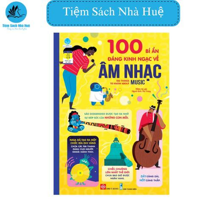 Sách 100 Bí Ẩn Đáng Kinh Ngạc Về Âm Nhạc, 100 Things To Know About Music, Nghệ Thuật, Đinh Tị, Tiệm Sách Nhà Huệ Sách 100 Bí Ẩn Đáng Kinh Ngạc Về Âm Nhạc, 100 Things To Know About Music, Nghệ Thuật, Đinh Tị, Tiệm Sách Nhà Huệ