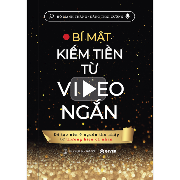Bí Mật Kiếm Tiền Từ Video Ngắn - Để Tạo Nên 6 Nguồn Thu Nhập Từ Thương Hiệu Cá Nhân