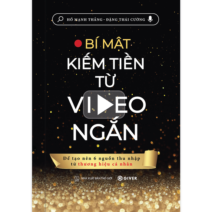 Bí Mật Kiếm Tiền Từ Video Ngắn - Để Tạo Nên 6 Nguồn Thu Nhập Từ Thương Hiệu Cá Nhân Bí Mật Kiếm Tiền Từ Video Ngắn - Để Tạo Nên 6 Nguồn Thu Nhập Từ Thương Hiệu Cá Nhân