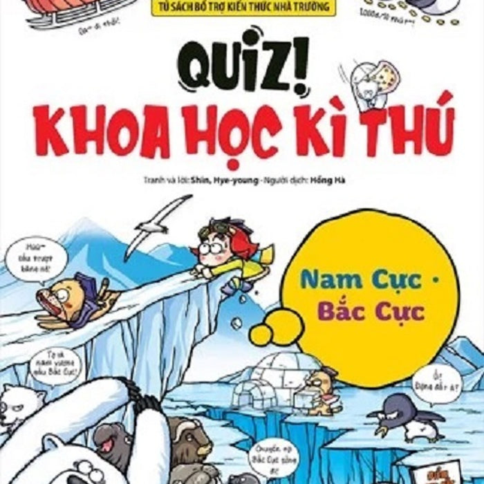 Sách - Quiz! Khoa Học Kì Thú: Nam Cực Bắc Cực Sách - Quiz! Khoa Học Kì Thú: Nam Cực Bắc Cực
