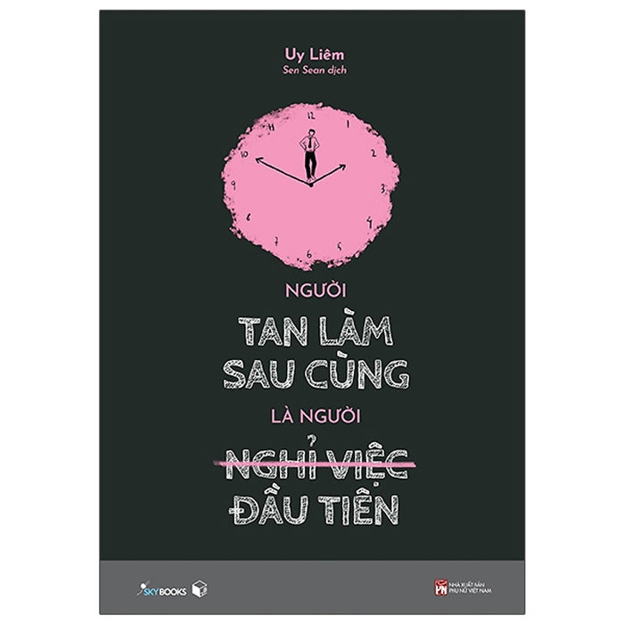 Người Tan Làm Sau Cùng Là Người Nghỉ Việc Đầu Tiên Người Tan Làm Sau Cùng Là Người Nghỉ Việc Đầu Tiên