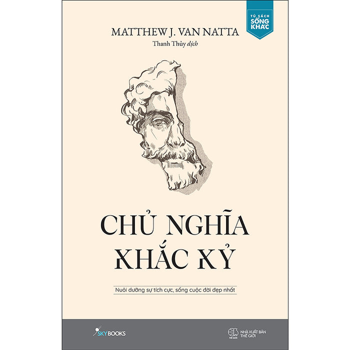 Chủ Nghĩa Khắc Kỷ - Nuôi Dưỡng Sự Tích Cực, Sống Cuộc Đời Đẹp Nhất Chủ Nghĩa Khắc Kỷ - Nuôi Dưỡng Sự Tích Cực, Sống Cuộc Đời Đẹp Nhất