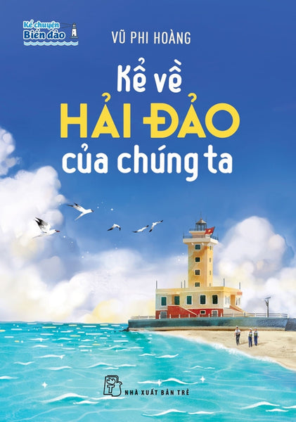 Kể Chuyện Biển Đảo: Kể Về Hải Đảo Của Chúng Ta _Tre