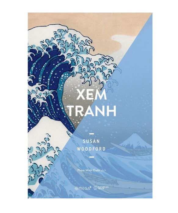 Xem Tranh - Susan Woodford - Phạm Minh Quân - (Bìa Mềm) Xem Tranh - Susan Woodford - Phạm Minh Quân - (Bìa Mềm)