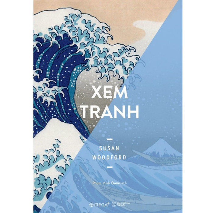Xem Tranh - Susan Woodford - Phạm Minh Quân - (Bìa Mềm) Xem Tranh - Susan Woodford - Phạm Minh Quân - (Bìa Mềm)