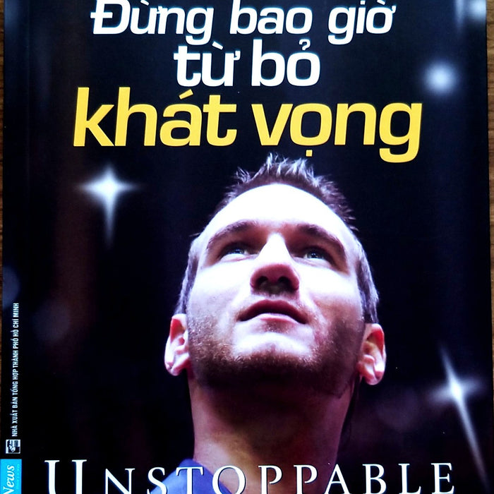 Đừng Bao Giờ Từ Bỏ Khát Vọng - Nick Vujicic (Bìa Mềm) Đừng Bao Giờ Từ Bỏ Khát Vọng - Nick Vujicic (Bìa Mềm)
