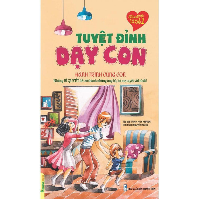 Tuyệt Đỉnh Dạy Con (Tập 1) - Hành Trình Cùng Con Tuyệt Đỉnh Dạy Con (Tập 1) - Hành Trình Cùng Con