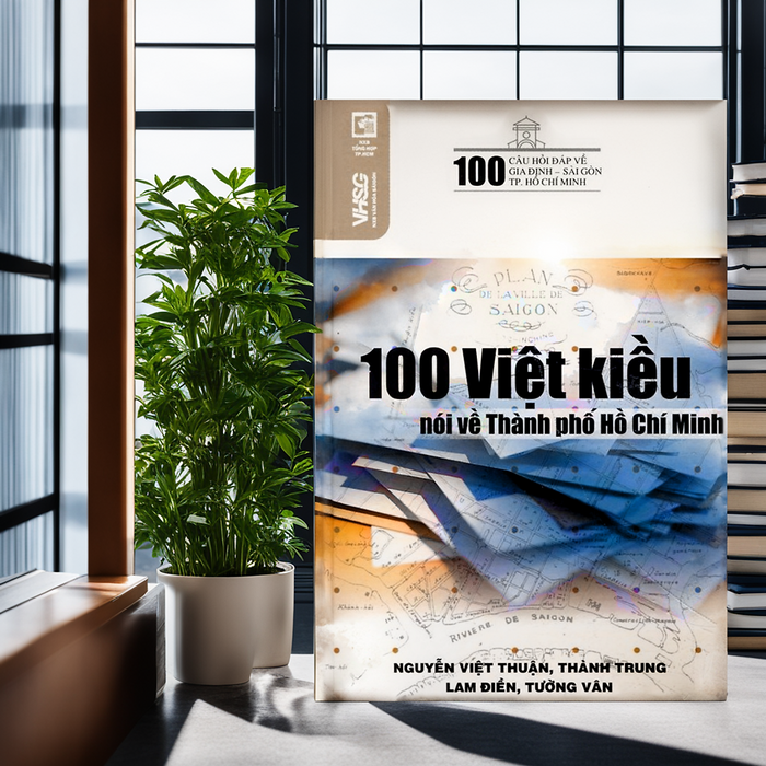 100 Câu Hỏi Về Gia Định Sài Gòn - 100 Việt Kiều Nói Về Thành Phố Hồ Chí Minh 100 Câu Hỏi Về Gia Định Sài Gòn - 100 Việt Kiều Nói Về Thành Phố Hồ Chí Minh