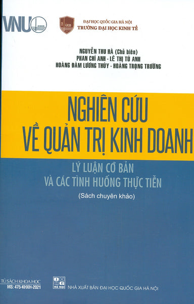 Nghiên Cứu Về Quản Trị Kinh Doanh - Lý Luận Cơ Bản Và Các Tình Huống Thực Tiễn (Sách Chuyên Khảo)