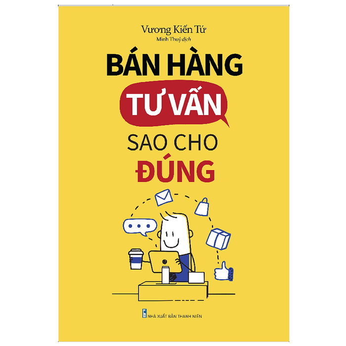 Sách: Bán Hàng Tư Vấn Sao Cho Đúng Sách: Bán Hàng Tư Vấn Sao Cho Đúng