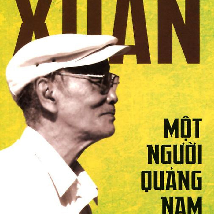 Nguyễn Văn Xuân - Một Người Quảng Nam Nguyễn Văn Xuân - Một Người Quảng Nam