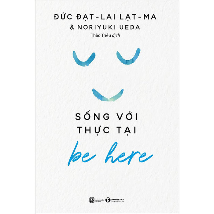 Be Here - Sống Với Thực Tại Be Here - Sống Với Thực Tại
