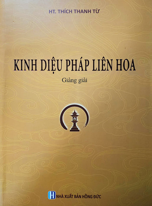 Kinh Diệu Pháp Liên Hoa Giảng Giải (Ht: Thích Thanh Từ) Kinh Diệu Pháp Liên Hoa Giảng Giải (Ht: Thích Thanh Từ)
