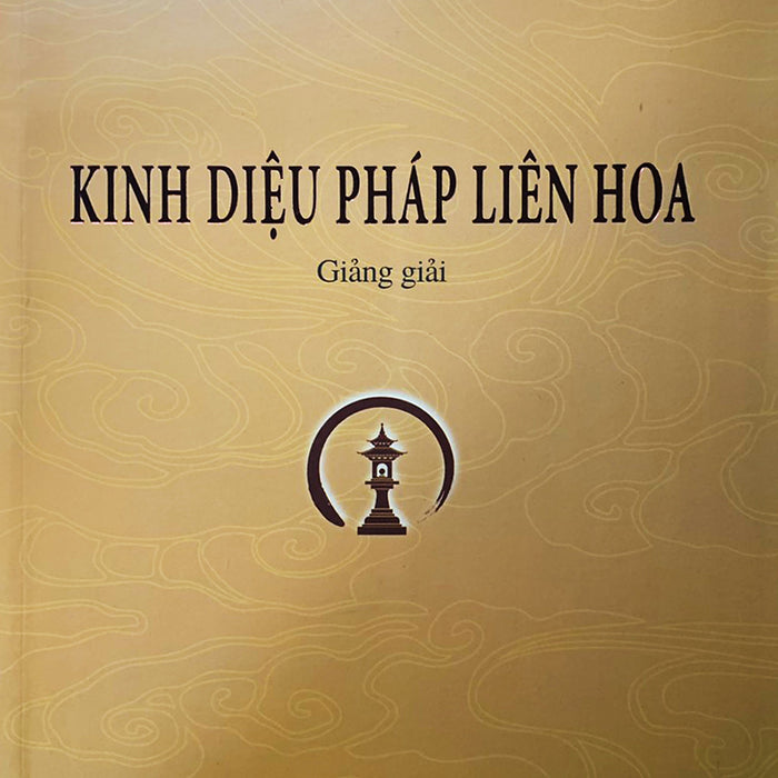 Kinh Diệu Pháp Liên Hoa Giảng Giải (Ht: Thích Thanh Từ) Kinh Diệu Pháp Liên Hoa Giảng Giải (Ht: Thích Thanh Từ)