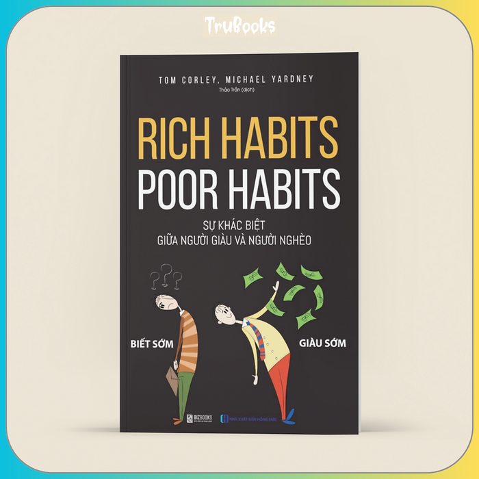 Rich Habits - Poor Habits Sự Khác Biệt Giữa Người Giàu Và Người Nghèo Rich Habits - Poor Habits Sự Khác Biệt Giữa Người Giàu Và Người Nghèo
