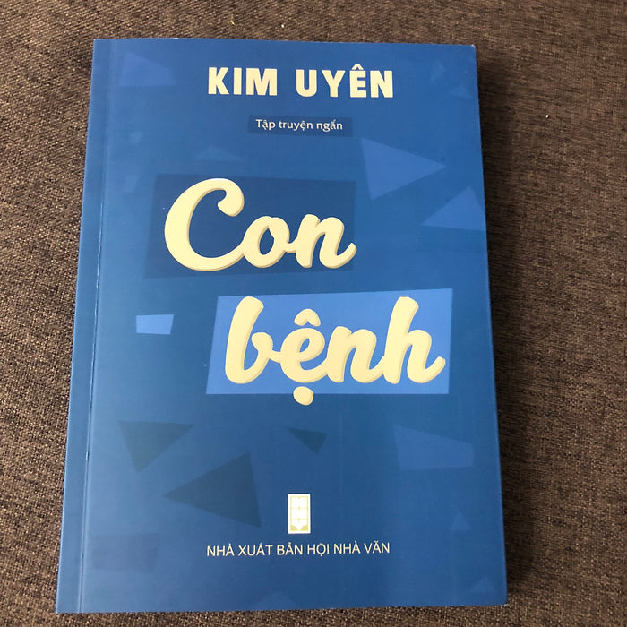 Con Bệnh - Kim Uyên - Tập Truyện Ngắn Đề Tài Mặt Trái Xã Hội Hiện Đại Rất Hay Con Bệnh - Kim Uyên - Tập Truyện Ngắn Đề Tài Mặt Trái Xã Hội Hiện Đại Rất Hay