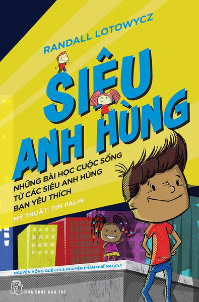 Siêu Anh Hùng: Những Bài Học Cuộc Sống Từ Các Siêu Anh Hùng Bạn Yêu Thích _Tre